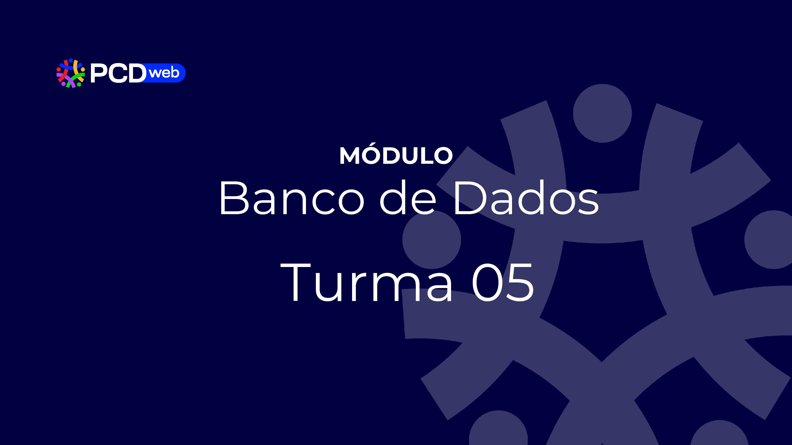 Módulo: Banco de Dados – Turma 05 – Prof Valdomiro Ramos