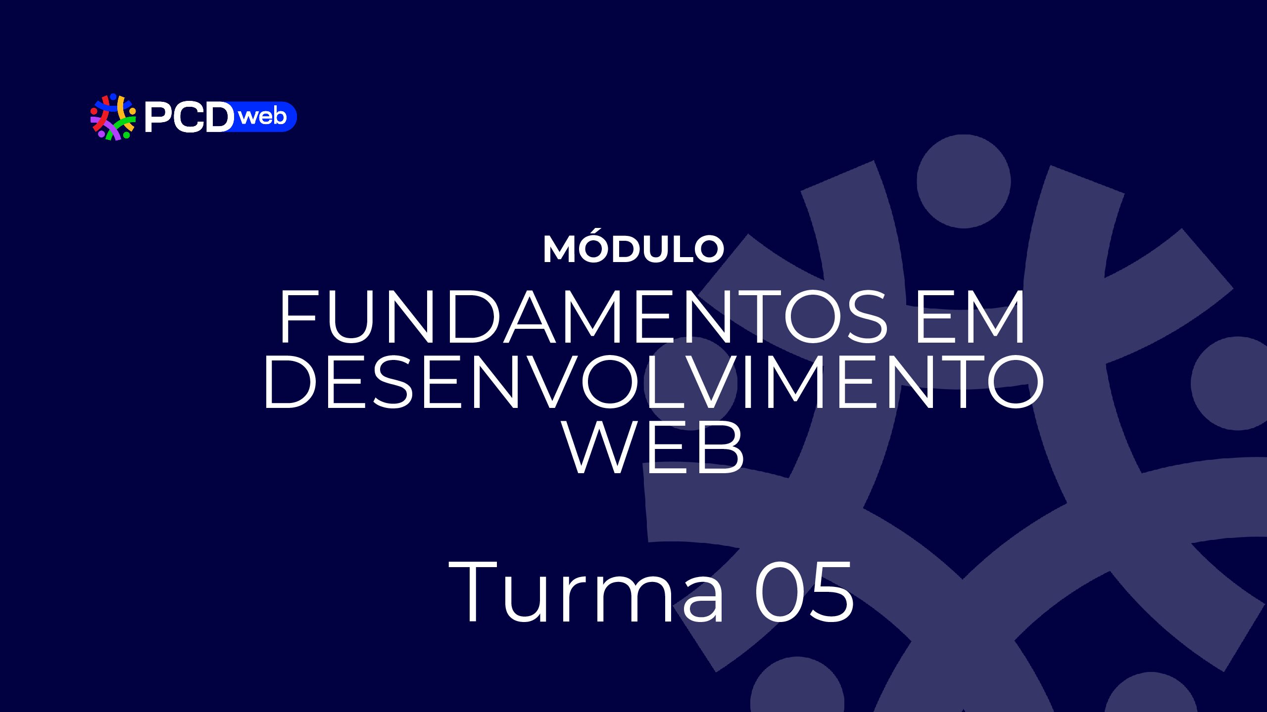 Módulo: Fundamentos em desenvolvimento web – Turma 05 – Prof Daniel Quadros